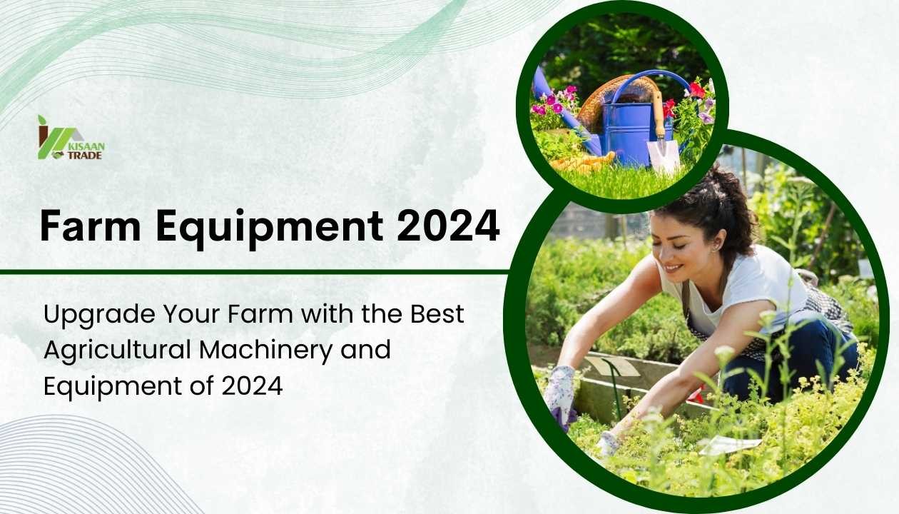 Upgrade Your Farm with the Best Agricultural Machinery and Equipment of 2024 Upgrade Your Farm with the Best Agricultural Machinery and Equipment of 2024