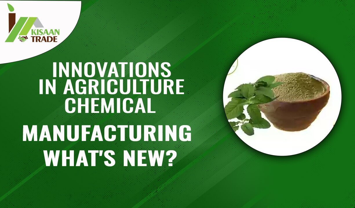 Innovations in Agriculture Chemical Manufacturing: What's New?