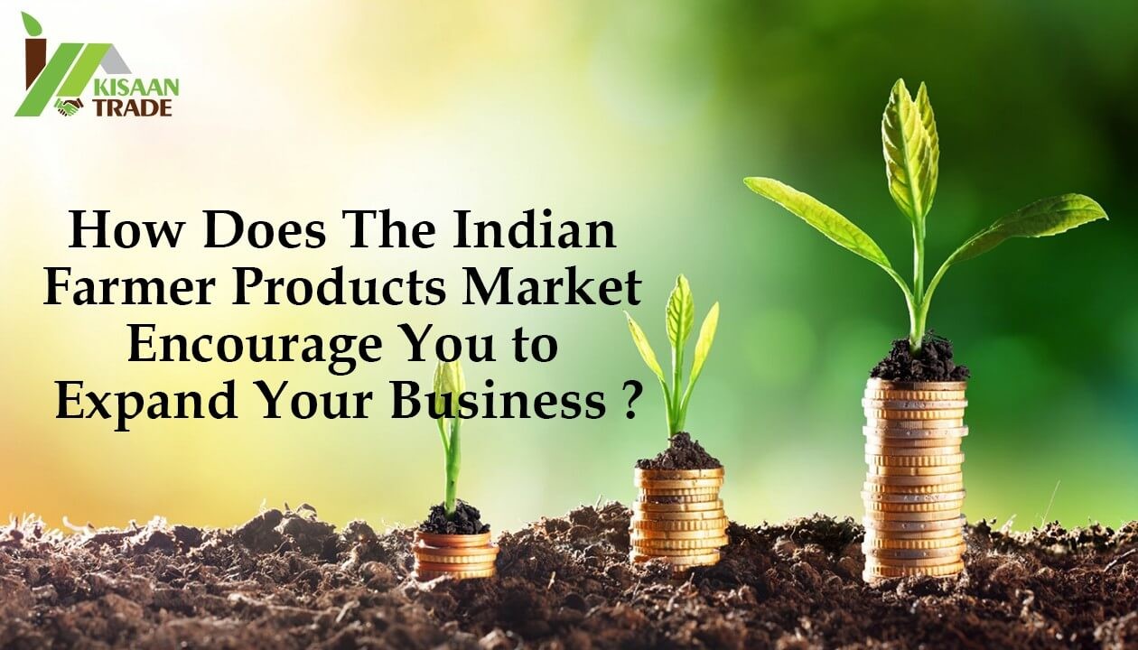 How does the Indian farm products market encourage you to expand your business?