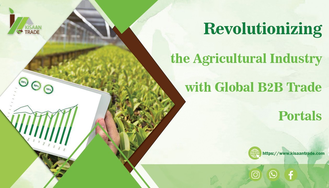 Revolutionising the Agricultural Industry with Global B2B Trade Portals Revolutionising the Agricultural Industry with Global B2B Trade Portals